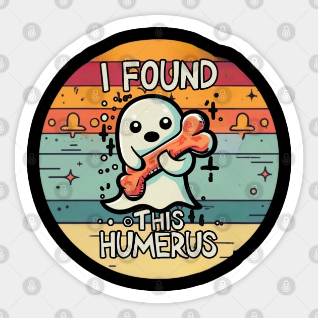 I Found This Humerus, Funny Halloween Party,Happy Halloween Day,Funny Spooky Vibes, Funny Pumpkin Gift Sticker by Customo